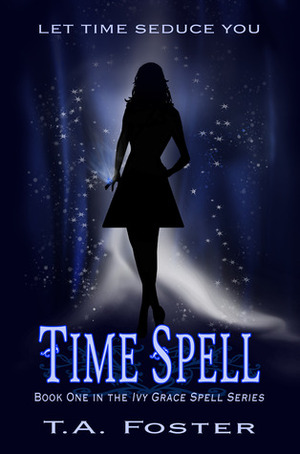 Time Spell by T.A. Foster