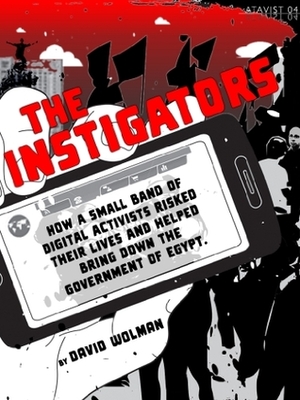 The Instigators by David Wolman