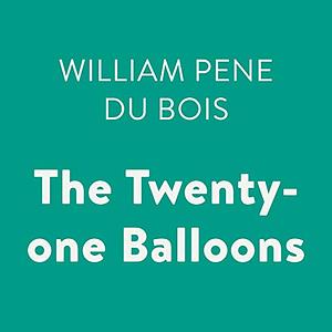 The Twenty-One Balloons by William Pène du Bois