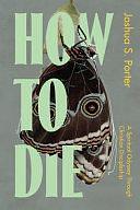 How to Die: Chaos, Mortality, and the Scandal of Christian Discipleship by Joshua S. Porter