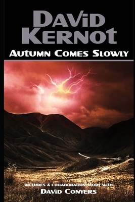 Autumn Comes Slowly by David Conyers, David Kernot