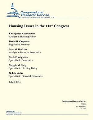 Housing Issues in the 113th Congress by N. Eric Weiss, Sean M. Hoskins, Mark P. Keightley, Katie Jones, Maggie McCarty, David H. Carpenter