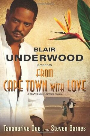 From Cape Town with Love by Tananarive Due, Steven Barnes, Blair Underwood