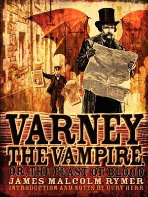 Varney the Vampire; or, The Feast of Blood by Curt Herr, James Malcolm Rymer