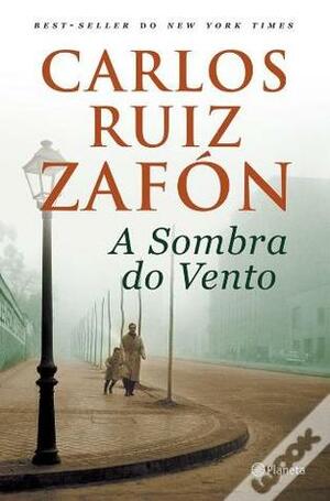 A Sombra do Vento by Carlos Ruiz Zafón