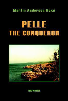 Pelle the Conqueror by Martin Andersen Nexø, Bernard Miall, Jessie Muir