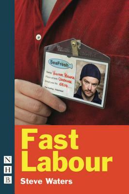 Fast Labour by Steve Waters