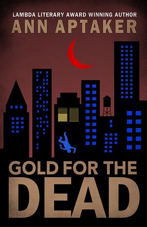 Gold for the Dead by Ann Aptaker