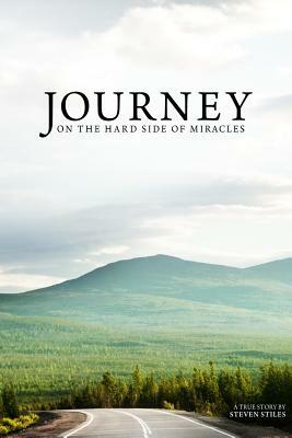 Journey on the Hard Side of Miracles by Steven Stiles