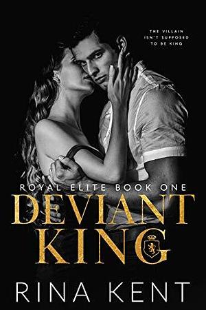 Deviant King: A Dark High School Bully Romance by Rina Kent, Rina Kent