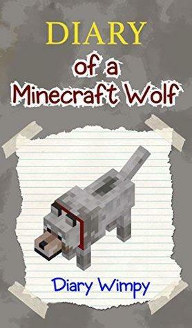 Minecraft: Diary of a Minecraft Wolf by Diary Wimpy