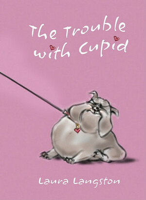 The Trouble with Cupid by Laura Langston