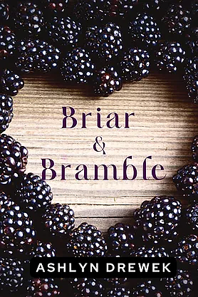 Briar & Bramble by Ashlyn Drewek