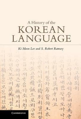 A History of the Korean Language by Ki-Moon Lee, S. Robert Ramsey