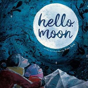 Hello, Moon by Evan Turk