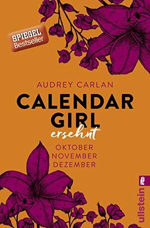 Calendar Girl - Ersehnt: Oktober/November/Dezember (Calendar Girl Quartal, Band 4 by Audrey Carlan