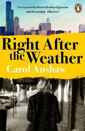 Right After the Weather by Carol Anshaw