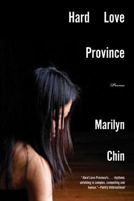 Hard Love Province: Poems by Marilyn Chin