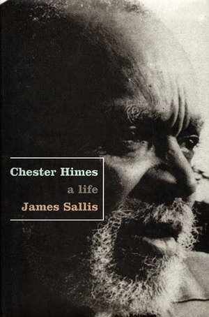 Chester Himes: A Life by James Sallis