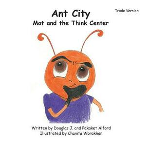 Ant City Mot and the Think Center - Trade Version by Pakaket Alford, Douglas J. Alford