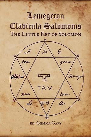 Lemegeton Clavicula Salomonis The Little Key of Solomon  by Gemma Gary