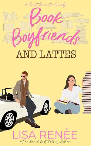 Book Boyfriends and Lattes: A Mistaken Identity, Small Town Sweet Romantic Comedy by Lisa Renee