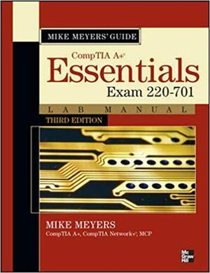 Mike Meyers' CompTIA A+ Guide: Essentials Lab Manual by Mike Meyers