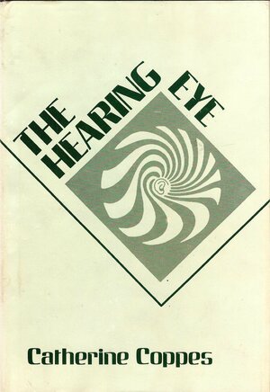 The Hearing Eye by Catherine Coppes