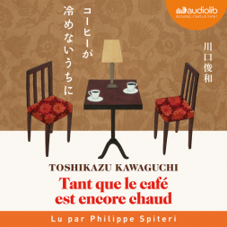 Tant que le café est encore chaud by Toshikazu Kawaguchi