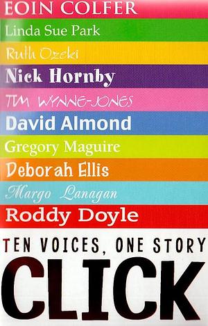Click: Ten Voices, One Story by Eoin Colfer, Roddy Doyle, Linda Sue Park, Linda Sue Park