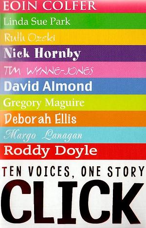 Click: Ten Voices, One Story by Linda Sue Park, Linda Sue Park, Roddy Doyle, Eoin Colfer