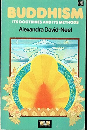 Buddhism: Its Doctrines and Its Methods by Alexandra David-Néel, Christmas Humphreys
