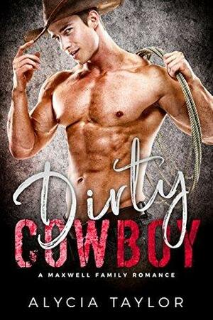 Dirty Cowboy by Alycia Taylor