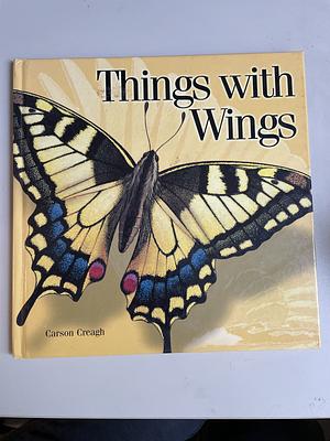 Things with Wings by Carson Creagh