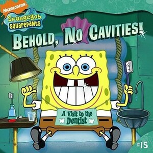 Behold, No Cavities!: A Visit to the Dentist (Spongebob Squarepants) by Sarah Willson, Harry Moore