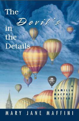 The Devil's in the Details: A Camilla MacPhee Mystery by Mary Jane Maffini