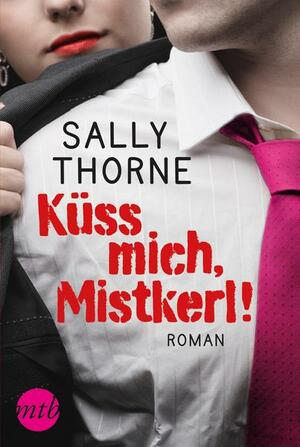 Küss mich, Mistkerl! by Sally Thorne