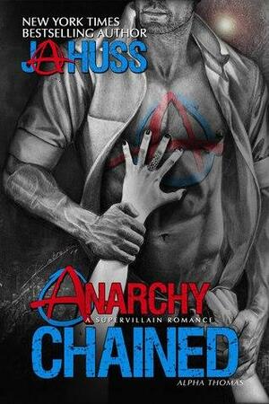 Anarchy Chained by J.A. Huss