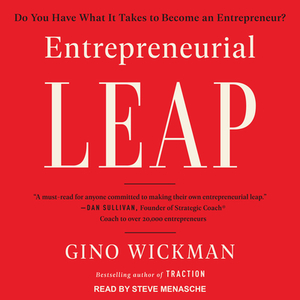 Entrepreneurial Leap: Do You Have What It Takes to Become an Entrepreneur? by Gino Wickman