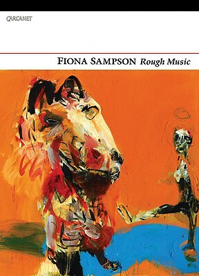 Rough Music by Fiona Sampson