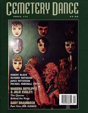 Cemetery Dance: Issue 31 by George Clayton Johnson, Erik Wilson, Robert Morrish, Poppy Z. Brite, Gary A. Braunbeck, John Pelan, David J. Schow, Henry W. Wagner, Bill Sheehan, Robert Bloch, Richard Matheson, William F. Nolan, Peter Crowther, Norman Partridge, James Patterson, Mark Graham, Stanley Wiater, Richard Chizmar, Michael Marshall Smith, Tyson Blue