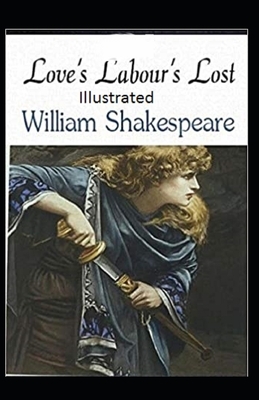 Love's Labour's Lost Illustrated by William Shakespeare