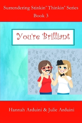 You're Brilliant by Julie Arduini, Hannah Arduini