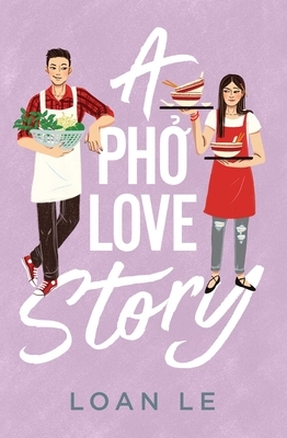 A Pho Love Story by Loan Le