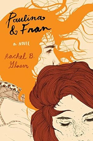 Paulina & Fran: A Novel by Rachel B. Glaser