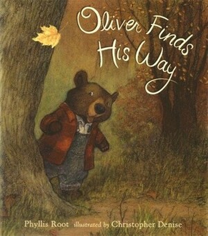 Oliver Finds His Way by Christopher Denise, Phyllis Root