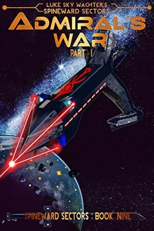 Admiral's War Part One by Luke Sky Wachter, Pacific Crest Publishing, Caleb Wachter