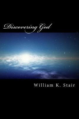 Discovering God by William K. Stair