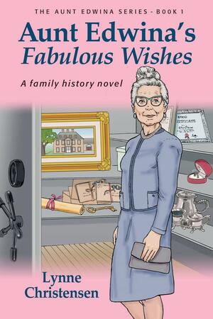 Aunt Edwina's Fabulous Wishes by Lynne Christensen