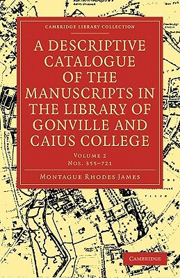 A Descriptive Catalogue of the Manuscripts in the Library of Gonville and Caius College by M.R. James